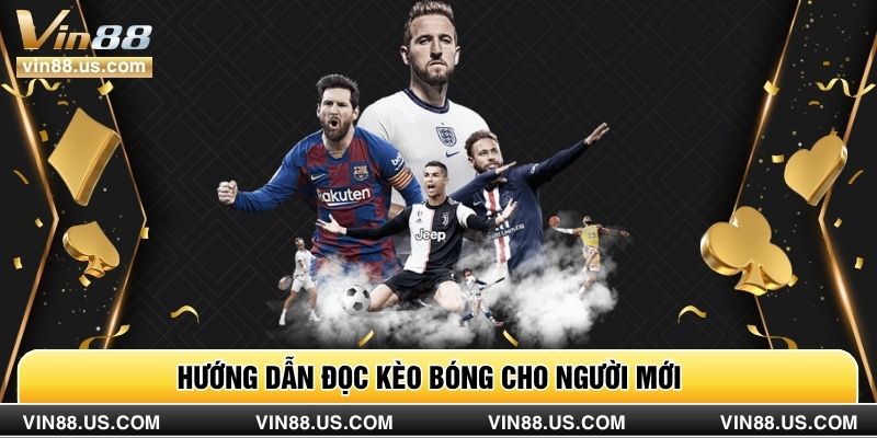 Hướng dẫn đọc kèo bóng cho người mới