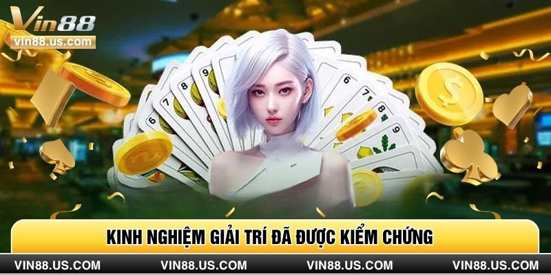 Kinh nghiệm giải trí đã được kiểm chứng