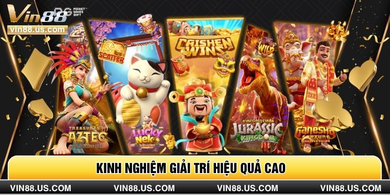 Kinh nghiệm giải trí hiệu quả cao